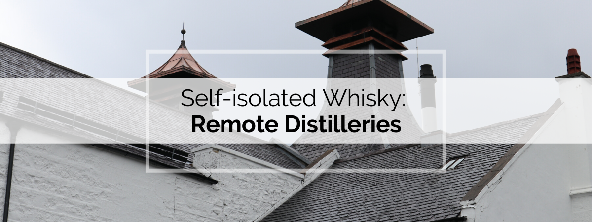 Self-isolated Whisky: World’s Most Remote Distilleries